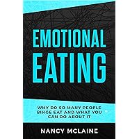 Emotional Eating: Why do so many people binge eat and what you can do about it Emotional Eating: Why do so many people binge eat and what you can do about it Kindle Paperback