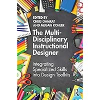 The Multi-Disciplinary Instructional Designer The Multi-Disciplinary Instructional Designer Paperback Kindle Hardcover