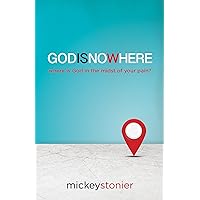 GODISNOWHERE: Where is God in the midst of your pain? GODISNOWHERE: Where is God in the midst of your pain? Kindle Paperback