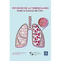 Estudios de la tuberculosis desde la Sucursal del Cielo (Spanish Edition)