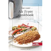 The Easy Air Fryer Cookbook: Healthy, Everyday Recipes for People with Diabetes The Easy Air Fryer Cookbook: Healthy, Everyday Recipes for People with Diabetes Paperback