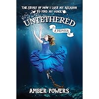 Untethered: The Story of How I Lost My Religion to Find My Voice Untethered: The Story of How I Lost My Religion to Find My Voice Kindle Paperback