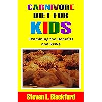 Carnivore Diet for Kids: Examining the Benefits and Risks Carnivore Diet for Kids: Examining the Benefits and Risks Kindle Paperback