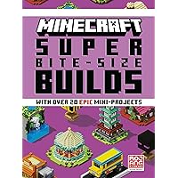 Minecraft: Super Bite-Size Builds Minecraft: Super Bite-Size Builds Hardcover Kindle