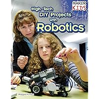 High-Tech DIY Projects With Robotics (Maker Kids) High-Tech DIY Projects With Robotics (Maker Kids) Library Binding Paperback Mass Market Paperback