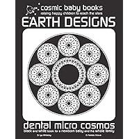 EARTH DESIGN: Dental Micro World: Black and White Book for a Newborn Baby and the Whole Family (Earth Designs: Black and White Book for a Newborn Baby and the Whole Family) EARTH DESIGN: Dental Micro World: Black and White Book for a Newborn Baby and the Whole Family (Earth Designs: Black and White Book for a Newborn Baby and the Whole Family) Paperback