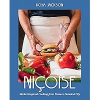 Niçoise: Market-Inspired Cooking from France's Sunniest City Niçoise: Market-Inspired Cooking from France's Sunniest City Hardcover Kindle