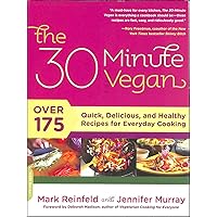 The 30-Minute Vegan: Over 175 Quick, Delicious, and Healthy Recipes for Everyday Cooking The 30-Minute Vegan: Over 175 Quick, Delicious, and Healthy Recipes for Everyday Cooking Paperback Kindle
