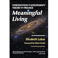 Meaningful Living: Introduction to Logotherapy Theory and Practice (Frankl's Living Logotherapy) Meaningful Living: Introduction to Logotherapy Theory and Practice (Frankl's Living Logotherapy) Paperback Hardcover