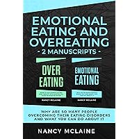 Emotional Eating and Overeating: (2 manuscripts) Why are so many people overcoming their eating disorders and what you can do about it Emotional Eating and Overeating: (2 manuscripts) Why are so many people overcoming their eating disorders and what you can do about it Kindle Audible Audiobook Paperback