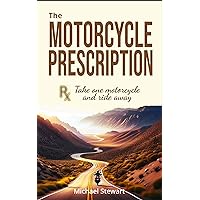 The Motorcycle Prescription: Scrape Your Therapy (Scraping Pegs, Motorcycle Books)