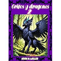 Grifos y dragones 2 (Griffinus Draconis) (Spanish Edition) Grifos y dragones 2 (Griffinus Draconis) (Spanish Edition) Kindle