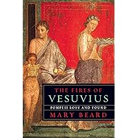 The Fires of Vesuvius: Pompeii Lost and Found The Fires of Vesuvius: Pompeii Lost and Found Kindle Paperback Audible Audiobook Hardcover Audio CD