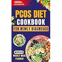 PCOS DIET COOKBOOK FOR NEWLY DIAGNOSED: Nourishing Recipes and Practical Nutrition Tips for Thriving with Polycystic Ovary Syndrome PCOS DIET COOKBOOK FOR NEWLY DIAGNOSED: Nourishing Recipes and Practical Nutrition Tips for Thriving with Polycystic Ovary Syndrome Kindle Hardcover Paperback