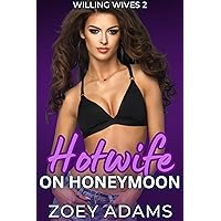 Hotwife On Honeymoon: An interracial hotwife MFM novella (Willing Wives Book 2) Hotwife On Honeymoon: An interracial hotwife MFM novella (Willing Wives Book 2) Kindle