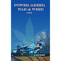 Power, Greed, War & Weed Power, Greed, War & Weed Kindle Paperback