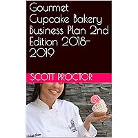 Gourmet Cupcake Bakery Business Plan 2nd Edition 2018-2019