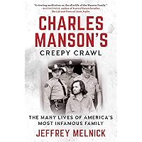 Charles Manson's Creepy Crawl: The Many Lives of America's Most Infamous Family Charles Manson's Creepy Crawl: The Many Lives of America's Most Infamous Family Kindle Paperback