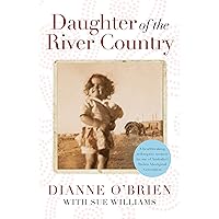 Daughter of the River Country: A heartbreaking redemptive memoir by one of Australia's stolen Aboriginal generation Daughter of the River Country: A heartbreaking redemptive memoir by one of Australia's stolen Aboriginal generation Kindle Hardcover Audible Audiobook Paperback