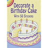 Decorate a Birthday Cake: With 50 Stickers (Dover Little Activity Books: Holidays &) Decorate a Birthday Cake: With 50 Stickers (Dover Little Activity Books: Holidays &) Paperback