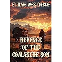 Revenge of the Comanche Son: A Classic Western Adventure Novel Revenge of the Comanche Son: A Classic Western Adventure Novel Kindle