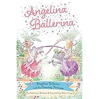 Angelina Ballerina and the Dancing Princess Angelina Ballerina and the Dancing Princess Paperback Kindle Hardcover