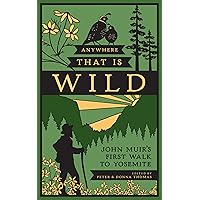 Anywhere That Is Wild: John Muir's First Walk to Yosemite Anywhere That Is Wild: John Muir's First Walk to Yosemite Hardcover