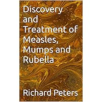 Discovery and Treatment of Measles, Mumps and Rubella