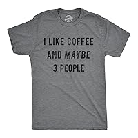 Mens I Like Coffee and Maybe 3 People Funny Graphic Sarcastic Novelty T Shirt