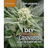 DIY Autoflowering Cannabis: An Easy Way to Grow Your Own (Homegrown City Life, 7) DIY Autoflowering Cannabis: An Easy Way to Grow Your Own (Homegrown City Life, 7) Paperback Kindle