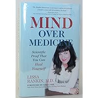 Mind over Medicine: Scientific Proof That You Can Heal Yourself Mind over Medicine: Scientific Proof That You Can Heal Yourself Hardcover