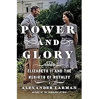 Power and Glory: Elizabeth II and the Rebirth of Royalty Power and Glory: Elizabeth II and the Rebirth of Royalty Kindle Hardcover Audible Audiobook