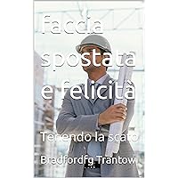 faccia spostata e felicità: Tenendo la scato (Italian Edition)