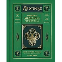 Apotheke: Modern Medicinal Cocktails Apotheke: Modern Medicinal Cocktails Hardcover Kindle