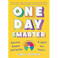 One Day Smarter: Hilarious, Random Information to Uplift and Inspire One Day Smarter: Hilarious, Random Information to Uplift and Inspire Paperback Kindle Audible Audiobook