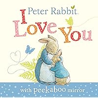 Peter Rabbit, I Love You: with Peekaboo Mirror Peter Rabbit, I Love You: with Peekaboo Mirror Board book Hardcover