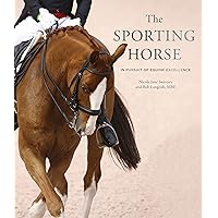 The Sporting Horse: In pursuit of equine excellence The Sporting Horse: In pursuit of equine excellence Hardcover Kindle