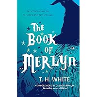The Book of Merlyn: The Conclusion to the Once and Future King The Book of Merlyn: The Conclusion to the Once and Future King Kindle Mass Market Paperback Paperback Hardcover