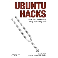 Ubuntu Hacks: Tips & Tools for Exploring, Using, and Tuning Linux Ubuntu Hacks: Tips & Tools for Exploring, Using, and Tuning Linux Kindle Paperback