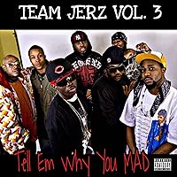 Team Jerz, Vol. 3 Tell Em Why You Mad [Explicit] Team Jerz, Vol. 3 Tell Em Why You Mad [Explicit] MP3 Music