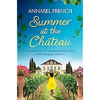 Summer at the Chateau: Fall in love in France with this summer romance for 2024, guaranteed to warm your heart and make you laugh (The Chateau Series, Book 1) Summer at the Chateau: Fall in love in France with this summer romance for 2024, guaranteed to warm your heart and make you laugh (The Chateau Series, Book 1) Kindle Paperback Audible Audiobook