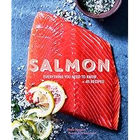 Salmon: Everything You Need to Know + 45 Recipes Salmon: Everything You Need to Know + 45 Recipes Kindle Paperback