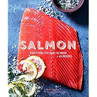 Salmon: Everything You Need to Know + 45 Recipes Salmon: Everything You Need to Know + 45 Recipes Kindle Paperback