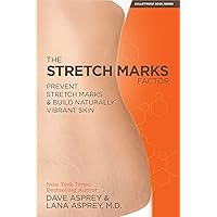 The Stretch Marks Factor: Prevent Stretch Marks & Build Naturally Vibrant Skin The Stretch Marks Factor: Prevent Stretch Marks & Build Naturally Vibrant Skin Kindle