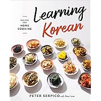 Learning Korean: Recipes for Home Cooking Learning Korean: Recipes for Home Cooking Hardcover Kindle