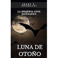 Luna de Otoño (Spanish Edition) Luna de Otoño (Spanish Edition) Kindle Paperback