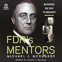 Fdr's Mentors: Navigating the Path to Greatness Fdr's Mentors: Navigating the Path to Greatness Hardcover Kindle Audible Audiobook Audio CD