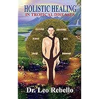 Holistic Healing in Tropical Diseases Holistic Healing in Tropical Diseases Kindle Paperback