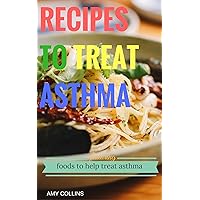 Recipes to Treat Asthma: Foods That Ease Asthma