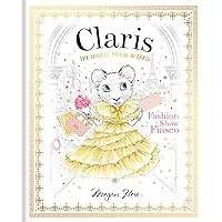 Claris: Fashion Show Fiasco: The Chicest Mouse in Paris (The Claris Collection) Claris: Fashion Show Fiasco: The Chicest Mouse in Paris (The Claris Collection) Hardcover Kindle